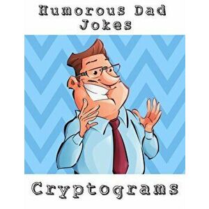 Humorous Dad Jokes Cryptograms: Large Print Fun To Solve One Liners Funny Cryptoquips Brain Fitness Puzzle Book For Adults, Paperback - Nzactivity Pub imagine