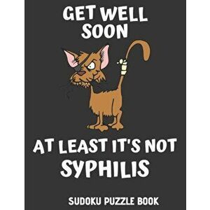 Get Well Soon At Least It's Not Syphilis: Easy Sudoku Puzzles Book For Men, Women And Kids (Large Print) - Funny Get Well Soon Game Book, Perfect Afte imagine