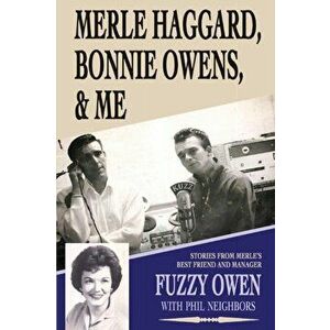 Merle Haggard, Bonnie Owens, & Me, Paperback - Phil Neighbors imagine