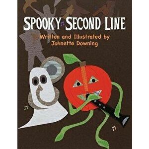 Spooky Second Line, Paperback - Johnette Downing imagine