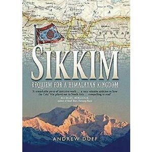 Sikkim: Requiem for a Himalayan Kingdom, Paperback - Andrew Duff imagine