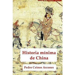 Historia minima de China, Paperback - Pedro Ceinos Arcones imagine