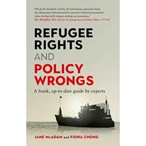 Refugee Rights and Policy Wrongs: A Frank, Up-To-Date Guide by Experts, Paperback - Fiona Chong imagine