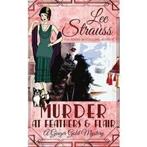 Murder at Feathers & Flair: a cozy historical mystery, Paperback - Lee Strauss imagine