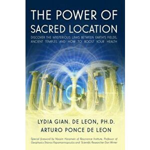 The Power of Sacred Location: Discover the mysterious links between Earth's fields, ancient Temples and how to boost your health, Paperback - Arturo P imagine