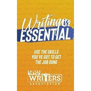 Writing is Essential: How to Use What You've Got to Get the Job Done, Hardcover - Judine Slaughter imagine