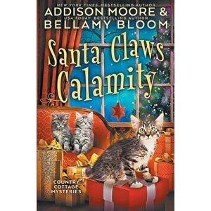 Santa Claws Calamity, Paperback - Bellamy Bloom imagine