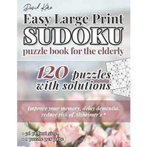 David Karn Easy Large Print Sudoku Puzzle Book for the Elderly: 120 Puzzles With Solutions - Improve your memory, delay dementia, reduce risk of Alzhe imagine