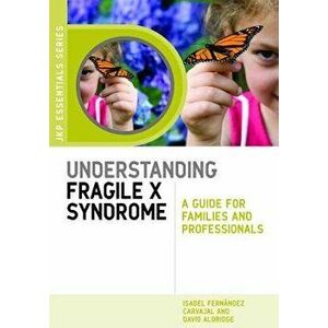 Understanding Fragile X Syndrome: A Guide for Families and Professionals, Paperback - Isabel Fernandez Carvajal imagine