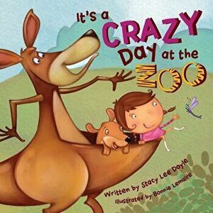 It's a Crazy Day at the Zoo, Paperback - Stacy Lee Doyle imagine