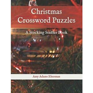 Christmas Crossword Puzzles: A Stocking Stuffer Book, Paperback - Amy Adams Elterman imagine