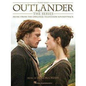 Outlander: The Series: Music from the Original Television Soundtrack, Paperback - Bear McCreary imagine