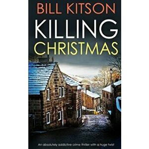 KILLING CHRISTMAS an absolutely addictive crime thriller with a huge twist, Paperback - Bill Kitson imagine