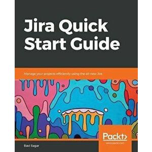 Jira Quick Start Guide, Paperback - Ravi Sagar imagine