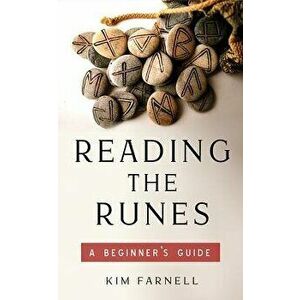 Reading the Runes: A Beginner's Guide, Paperback - Kim Farnell imagine