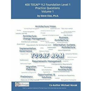 Togaf 9.2 Foundation Level 1 Practice Questions Volume 1, Paperback - Steve Else Ph. D. imagine