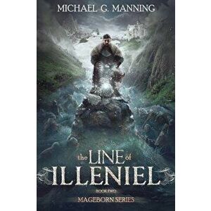 The Line of Illeniel, Paperback - Michael G. Manning imagine