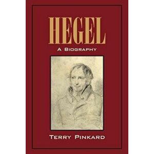 Hegel: A Biography, Paperback - Terry Pinkard imagine
