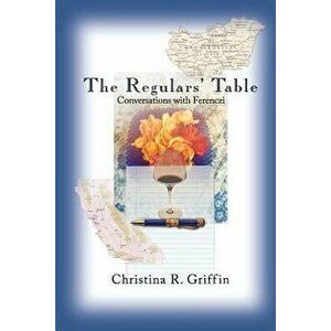 The Regulars' Table, Paperback - Christina Griffin imagine