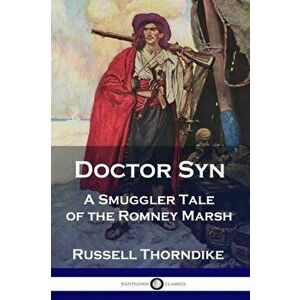 Doctor Syn: A Smuggler Tale of the Romney Marsh, Paperback - Russell Thorndike imagine