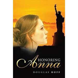 Honoring Anna, Paperback - Douglas Hoff imagine