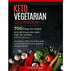 Keto Vegetarian Cookbook: 700 Easy to Make and Delicious Low-Carb, High Fat Recipes, #2020 Edition. Includes a 365 Diet Meal Plan, Nutritional F, Pape imagine