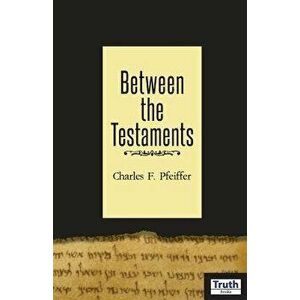 Between the Testaments, Paperback - Charles F. Pfeiffer imagine