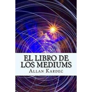 El Libro de Los Mediums (Spanish) Edition, Paperback - Allan Kardec imagine