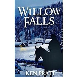 Willow Falls, Paperback - Ken Pratt imagine