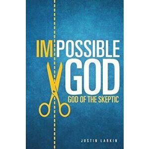 Impossible God, Paperback - Justin Larkin imagine