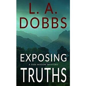 Exposing Truths, Paperback - L. a. Dobbs imagine
