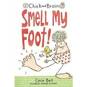 Chick and Brain: Smell My Foot!, Hardcover - Cece Bell imagine
