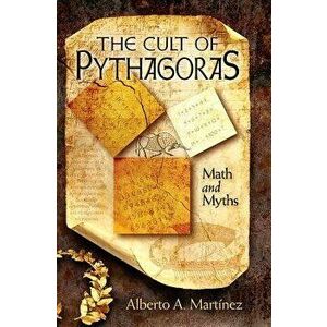 The Cult of Pythagoras: Math and Myths, Paperback - Alberto A. Martinez imagine