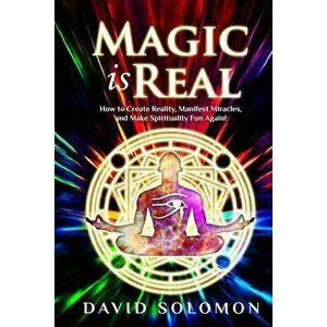 Magic is Real: How to Create Reality, Manifest Miracles and Make Spirituality Fun Again!, Paperback - Jack Reeder imagine