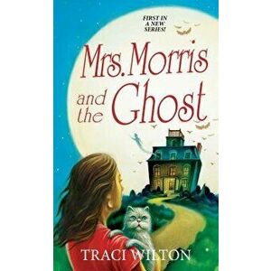 Mrs. Morris and the Ghost - Traci Wilton imagine