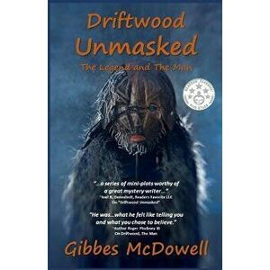 Driftwood Unmasked, Paperback - Gibbes McDowell imagine