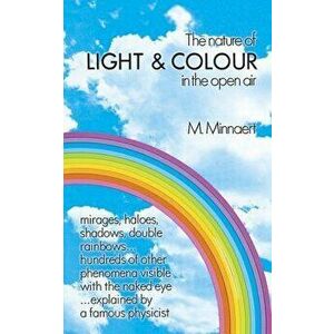The Nature of Light and Colour in the Open Air, Paperback - M. Minnaert imagine