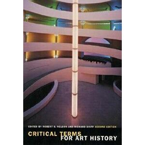 Critical Terms for Art History, Second Edition, Paperback - Robert S. Nelson imagine