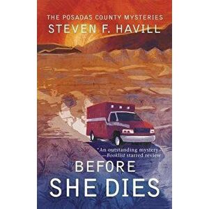 Before She Dies, Paperback - Steven Havill imagine