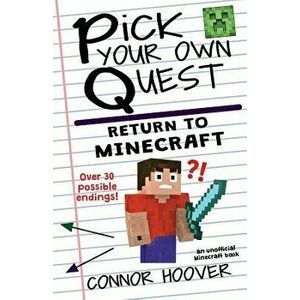 Pick Your Own Quest: Return to Minecraft, Paperback - Connor Hoover imagine