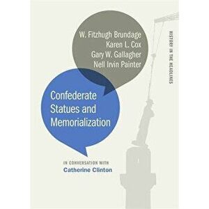 Confederate Statues and Memorialization, Paperback - Catherine Clinton imagine