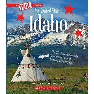 Idaho (a True Book: My United States), Paperback - Melissa McDaniel imagine