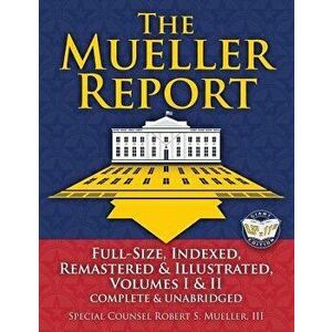 The Mueller Report: Full-Size, Indexed, Remastered & Illustrated, Volumes I & II, Complete & Unabridged: Includes All-New Index of Over 10, Paperback imagine