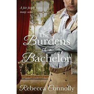 The Burdens of a Bachelor, Paperback - Rebecca Connolly imagine