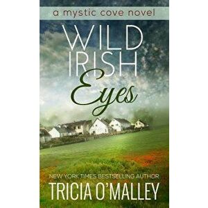 Wild Irish Eyes, Paperback - Tricia O'Malley imagine