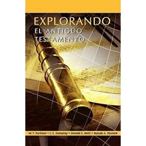 Explorando El Antiguo Testamento (Spanish: Exploring the Old Testament), Paperback - Westlake T. Purkiser imagine