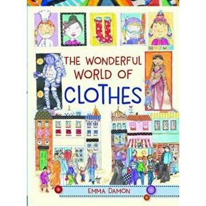 The Wonderful World of Clothes, Hardcover - Emma Damon imagine