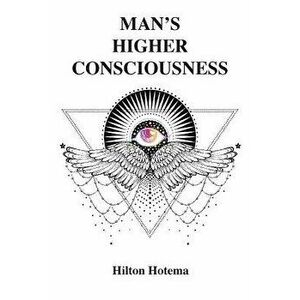 Man's Higher Consciousness, Paperback - Hilton Hotema imagine