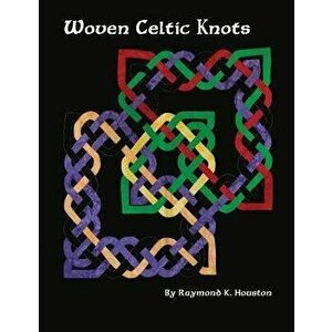 Woven Celtic Knots, Paperback - Raymond K. Houston imagine