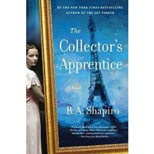 The Collector's Apprentice, Paperback - B. A. Shapiro imagine